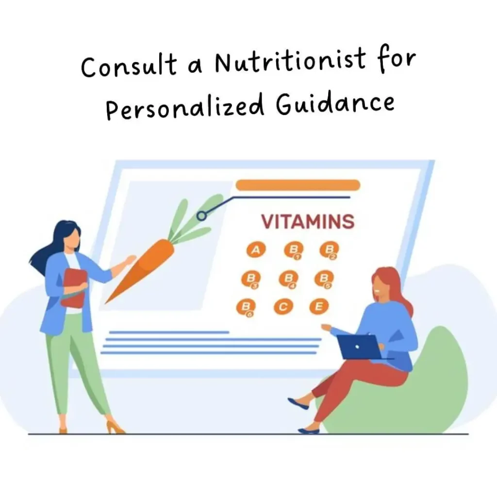 Consult a Nutritionist for Personalized Guidance