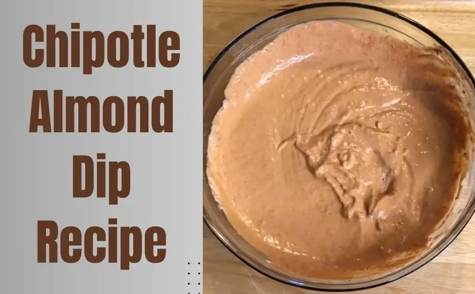 chipotle almond dip recipe
